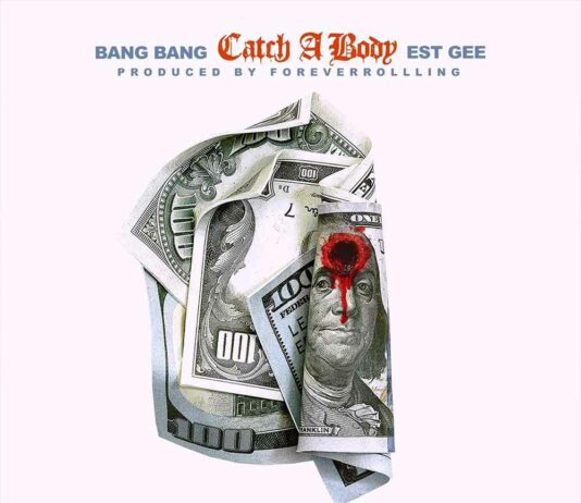 Catch A Body - Bang Bang Feat. EST Gee