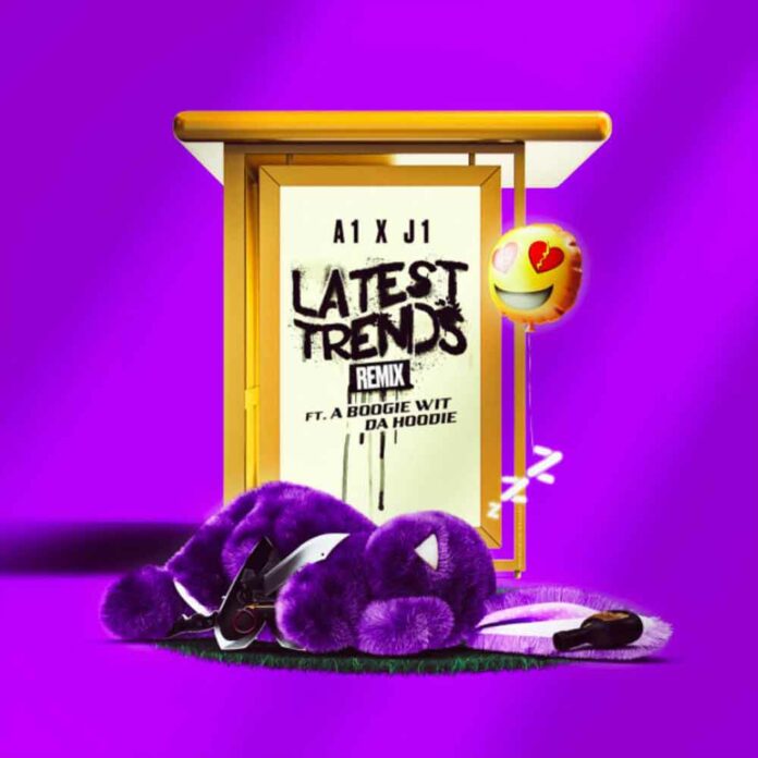 Latest Trends (Remix) - A1 x J1 Feat. A Boogie Wit Da Hoodie