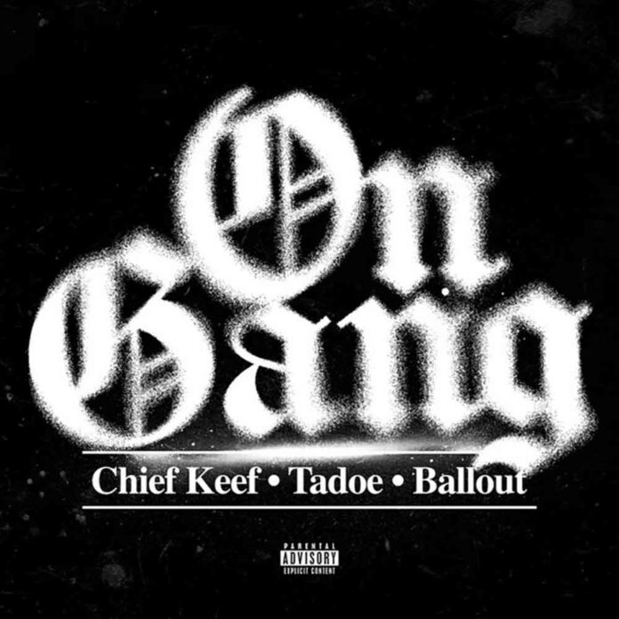 On Gang - Chief Keef, Tadoe & Ballout