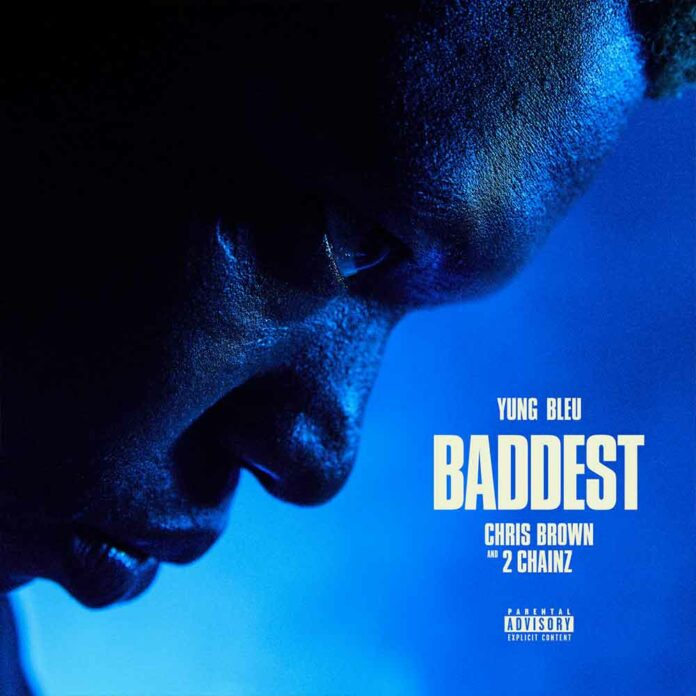 Baddest - Yung Bleu, Chris Brown & 2 Chainz