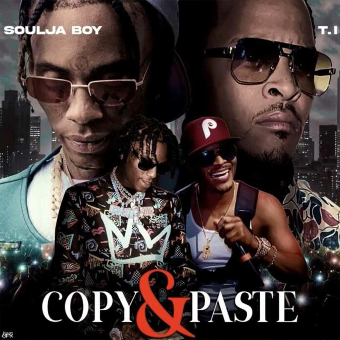 Copy & Paste - Soulja Boy Feat. T.I.