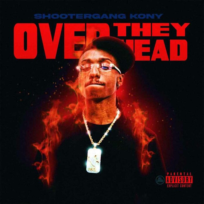 Over They Head - ShooterGang Kony