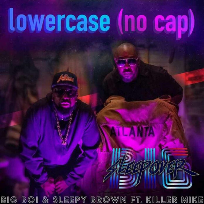 Lowercase (No Cap) - Big Boi & Sleepy Brown Feat. Killer Mike