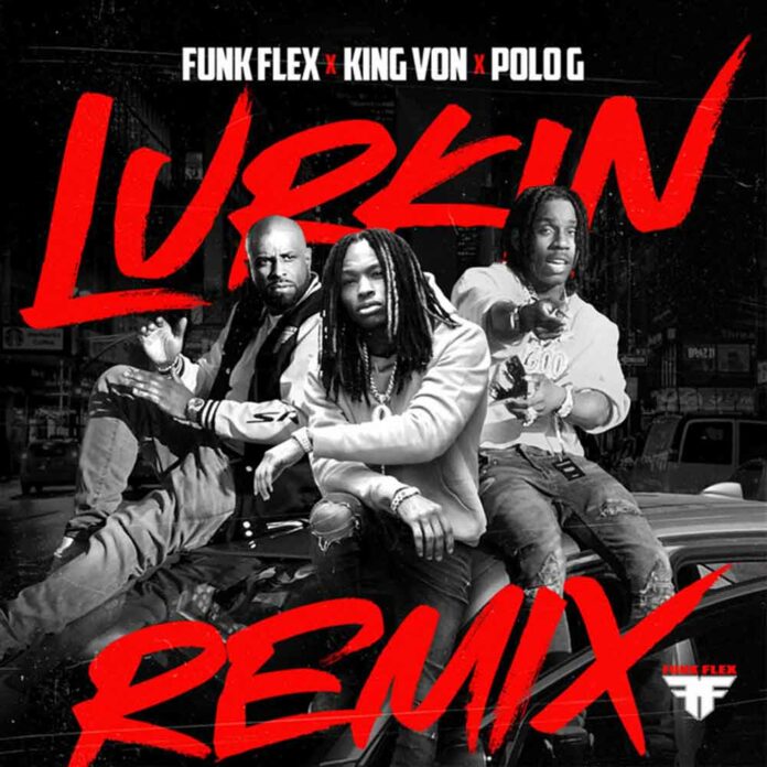 Lurkin (Remix) - Funk Flex & King Von Feat. POLO G