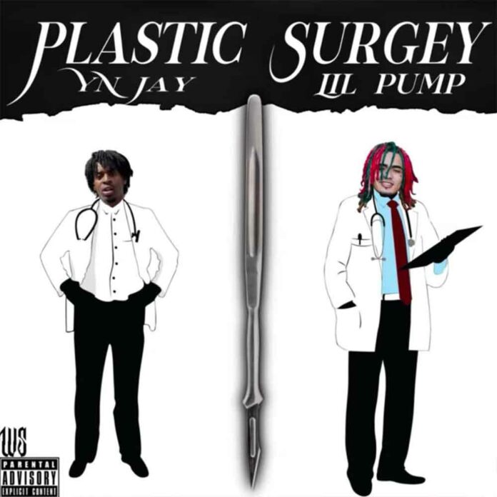 Plastic Surgery - YN Jay Feat. Lil Pump