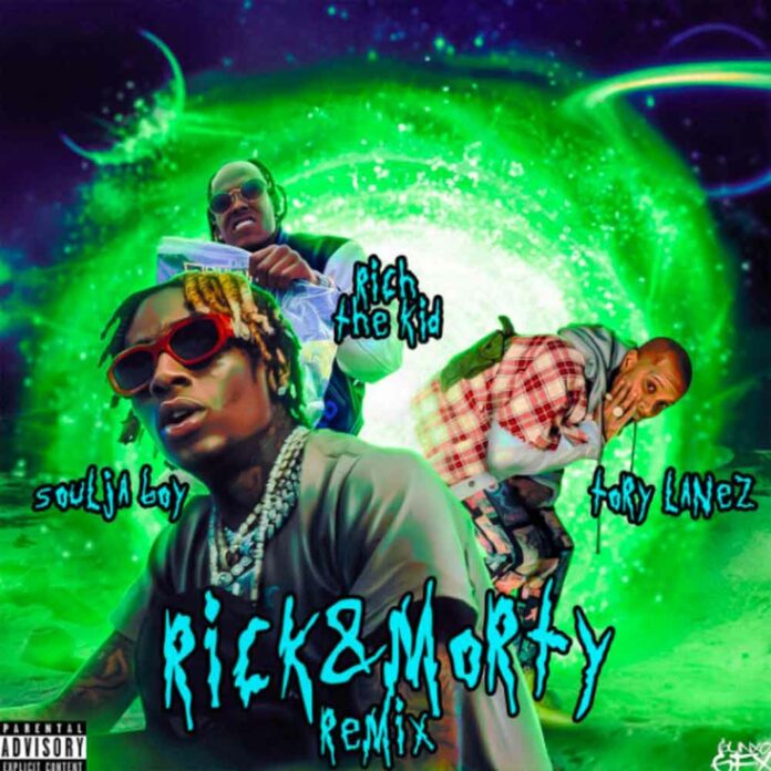 Rick N Morty (Remix) - Soulja Boy Feat. Rich The Kid & Tory Lanez