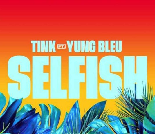 Selfish - Tink Feat. Yung Bleu Produced by Hitmaka
