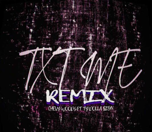 TXT ME (Remix) – Chevy Woods Feat. Ty Dolla $ign TXT ME (Remix) - Chevy Woods Feat. Ty Dolla $ign