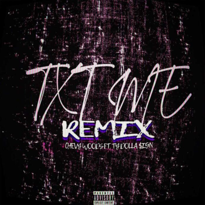 TXT ME (Remix) - Chevy Woods Feat. Ty Dolla $ign
