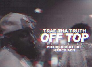Off Top - Trae Tha Truth Feat. Moxiii Double Dee & JARED
