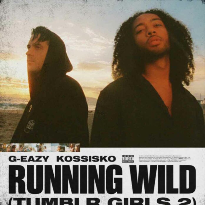 Running Wild (Tumblr Girls 2) - G-Eazy Feat. Kossisko