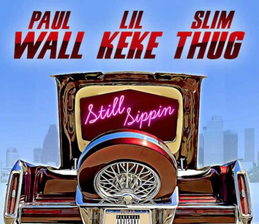 Still Sippin – Paul Wall, Lil Keke & Slim Thug Still Sippin - Paul Wall, Lil Keke & Slim Thug