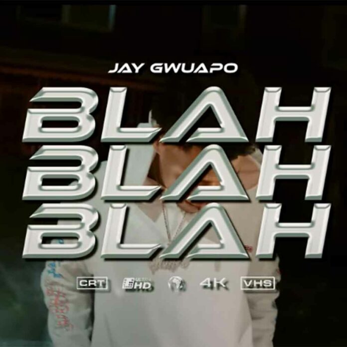 Blah Blah Blah - Jay Gwuapo