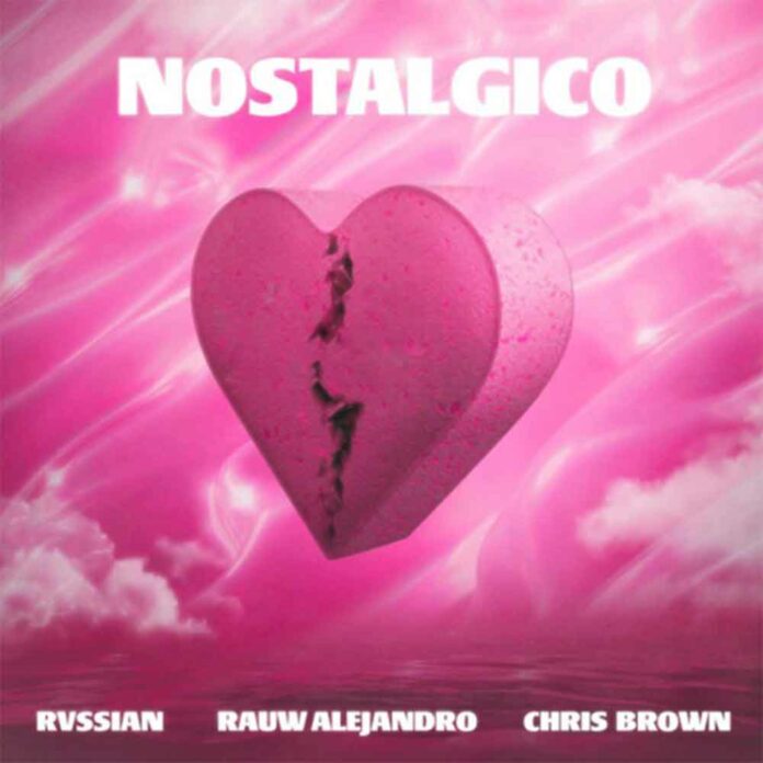 Nostálgico - Rauw Alejandro & Rvssian Feat. Chris Brown