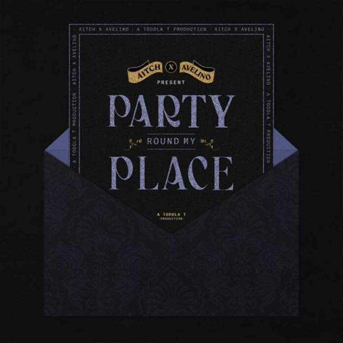 Party Round My Place - Aitch ft. Avelino