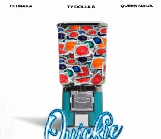 Quickie – Hitmaka & Queen Naija Feat. Ty Dolla $ign Quickie - Hitmaka & Queen Naija Feat. Ty Dolla $ign