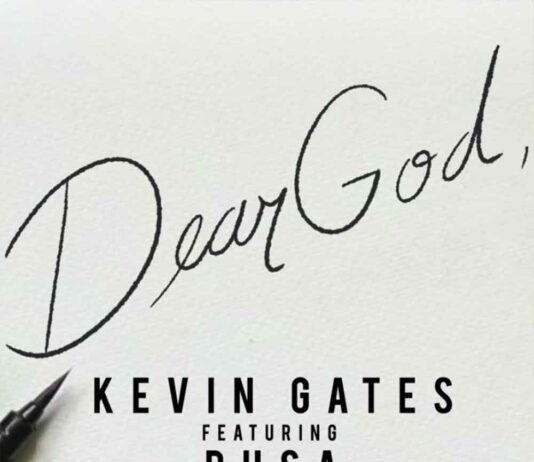 Dear God – Kevin Gates Feat. Dusa Dear God - Kevin Gates Feat. Dusa