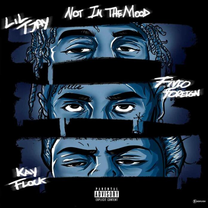 Not In The Mood - Lil Tjay Feat. Fivio Foreign & Kay Flock