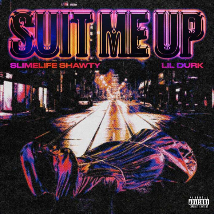 Suit Me Up - Slimelife Shawty Feat. Lil Durk