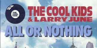 All Or Nothing – The Cool Kids Feat. Larry June All Or Nothing - The Cool Kids Feat. Larry June