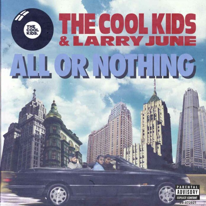 All Or Nothing - The Cool Kids Feat. Larry June