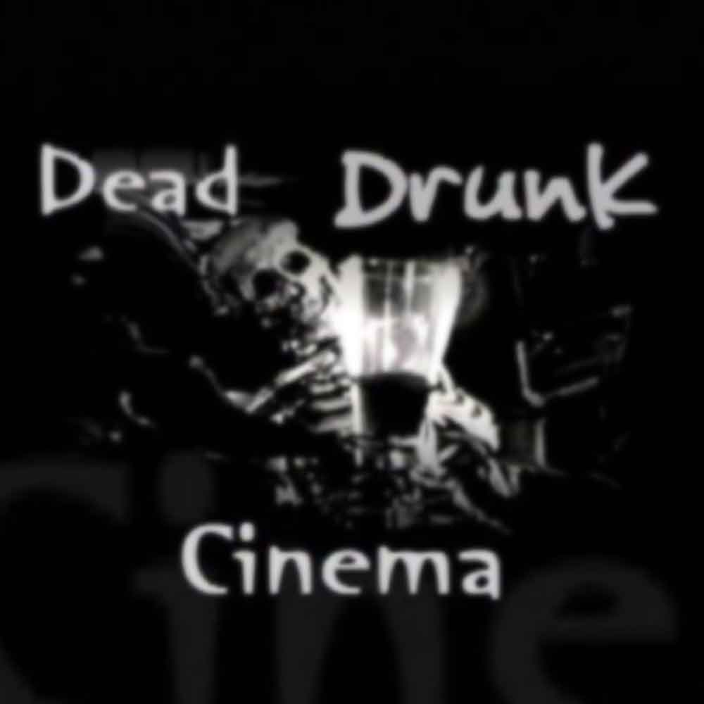 Dead Drunk Cinema_