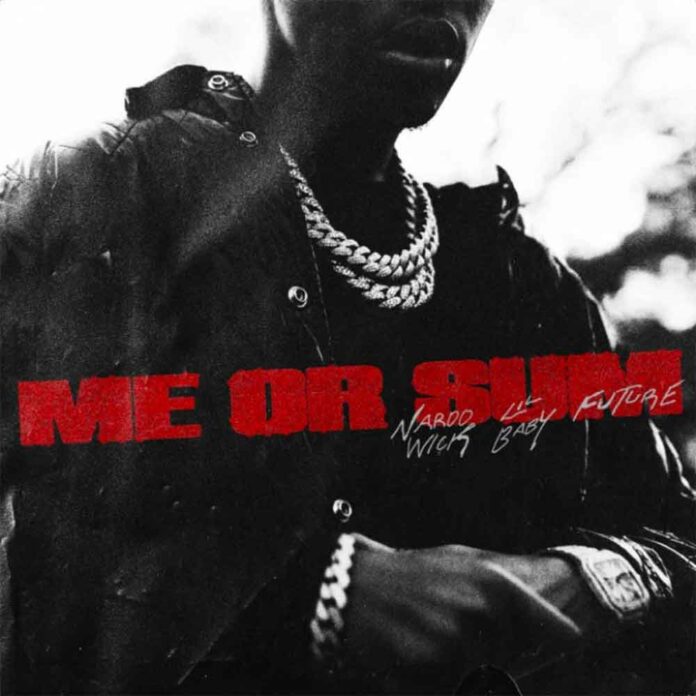 Me Or Sum - Nardo Wick Feat. Future & Lil Baby
