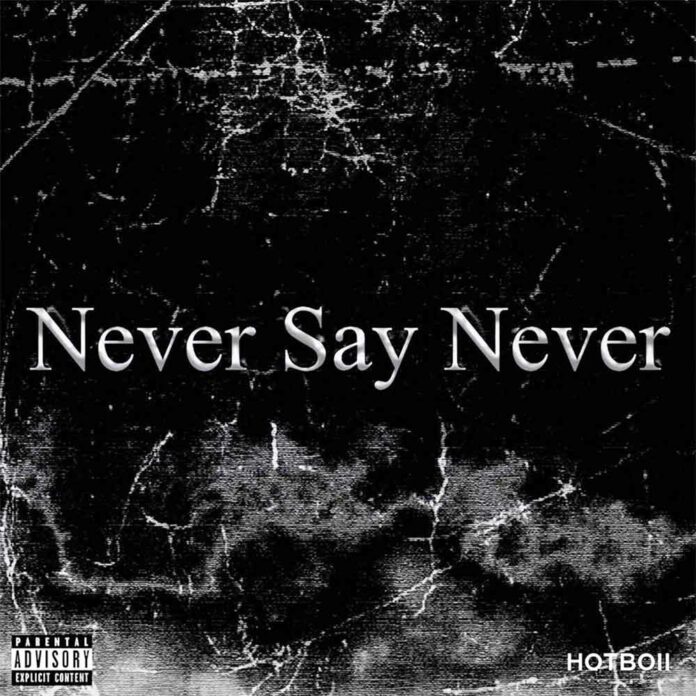 Never Say Never - Hotboii