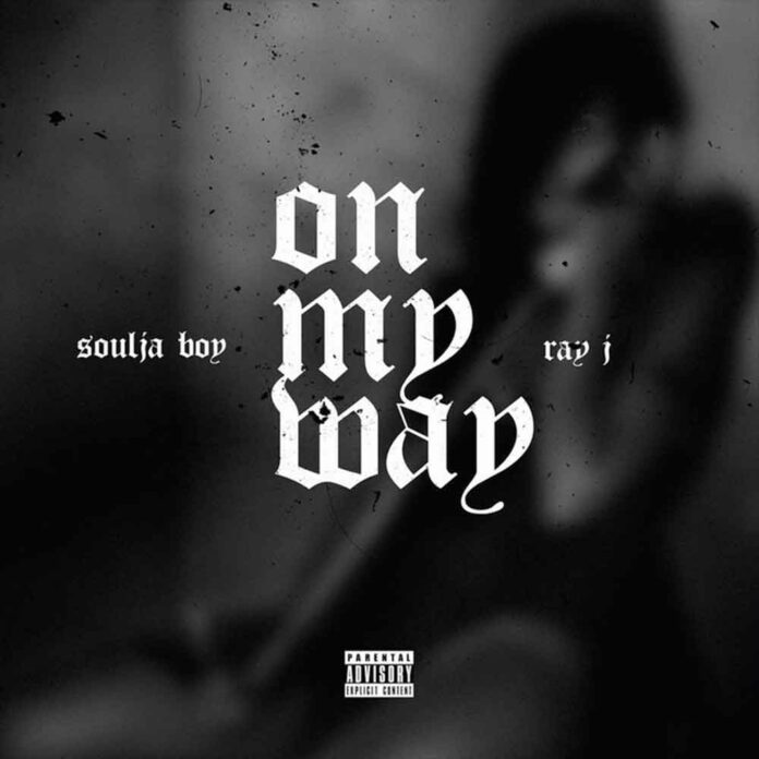 On My Way - Soulja Boy Feat. Ray J
