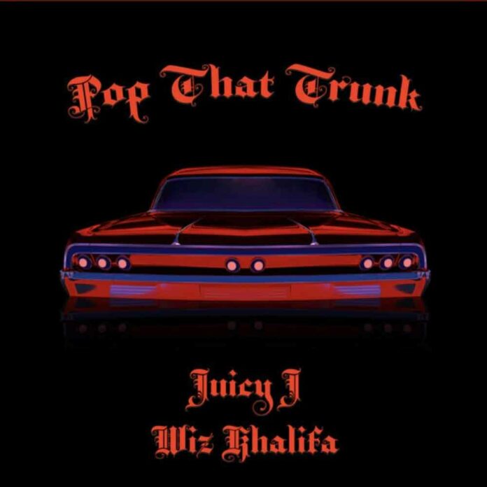 Pop That Trunk - Juicy J & Wiz Khalifa