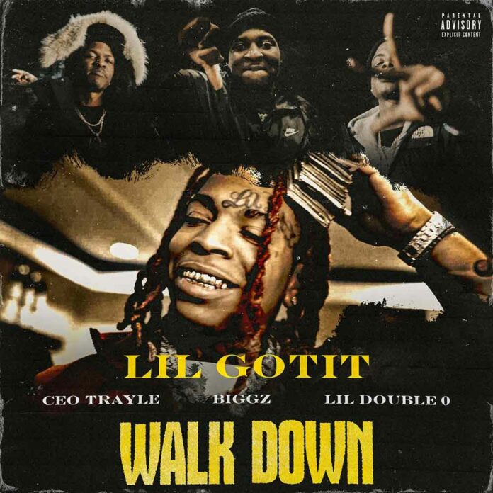 Walk Down - Lil Gotit Feat. CEO Trayle, Lil Double 0 & Biggz