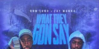 What They Gon Say - Ron Suno Feat. Zay Munna