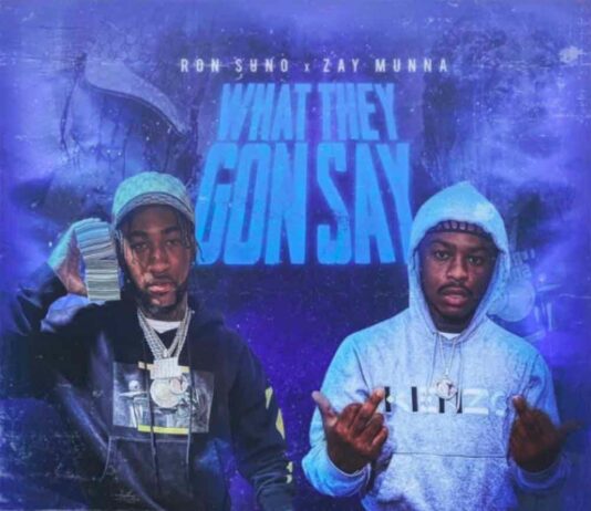 What They Gon Say - Ron Suno Feat. Zay Munna