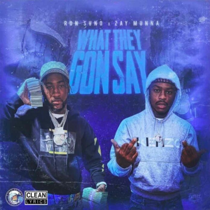 What They Gon Say - Ron Suno Feat. Zay Munna