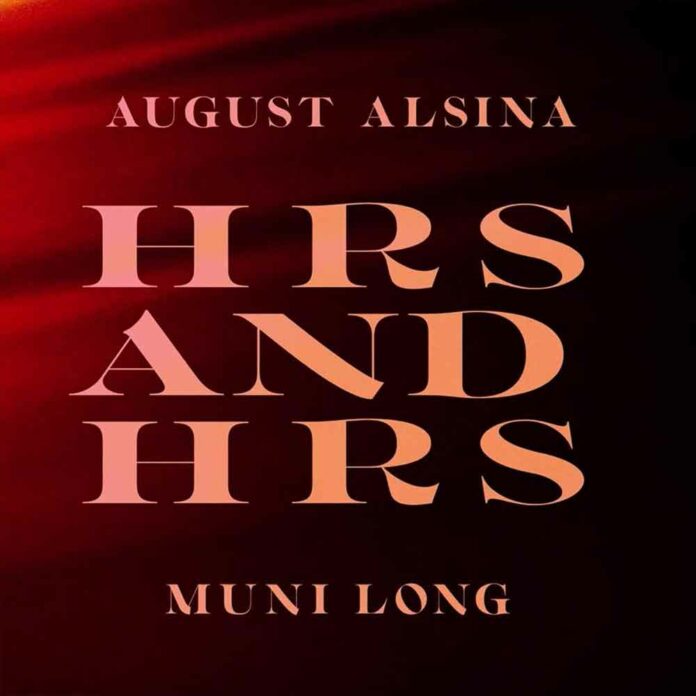 Hrs and Hrs - Muni Long & August Alsina