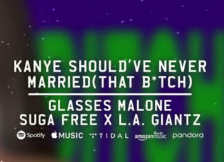 Kanye Should've Never Married (That B*tch) - Glasses Malone Feat. Suga Free & L.A. Giantz