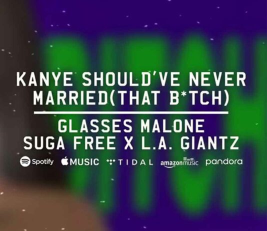Kanye Should’ve Never Married (That B*tch) – Glasses Malone Feat. Suga Free & L.A. Giantz Kanye Should've Never Married (That B*tch) - Glasses Malone Feat. Suga Free & L.A. Giantz