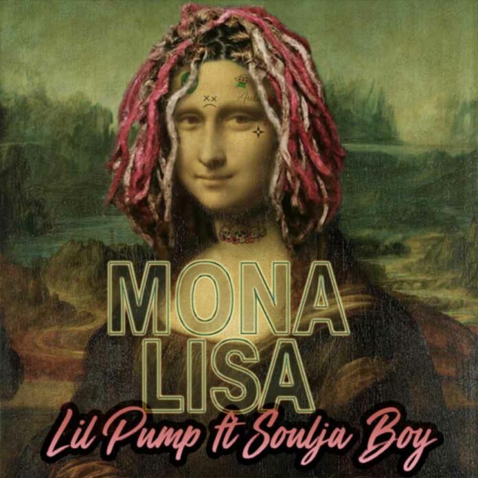 Mona Lisa - Lil Pump Feat. Soulja Boy