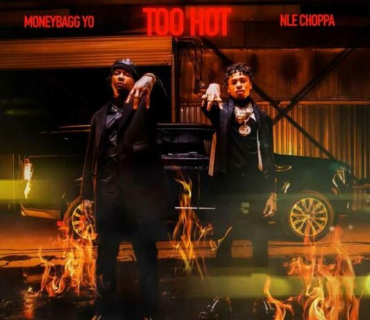 Too Hot – NLE Choppa Feat. MoneyBagg Yo Too Hot - NLE Choppa Feat. MoneyBagg Yo