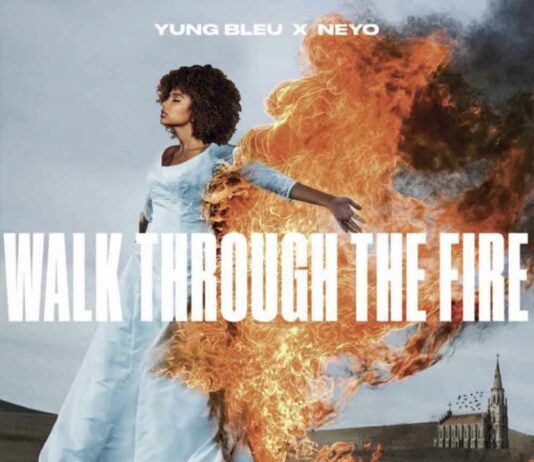 Walk Through The Fire - Yung Bleu Feat. Ne-Yo
