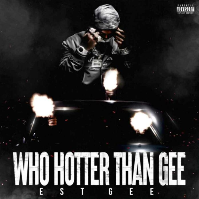 Who Hotter Than Gee - EST Gee