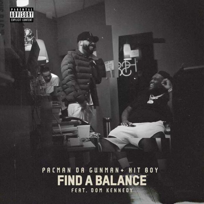 Find A Balance - Pacman Da Gunman & Hit-Boy Feat. Dom Kennedy