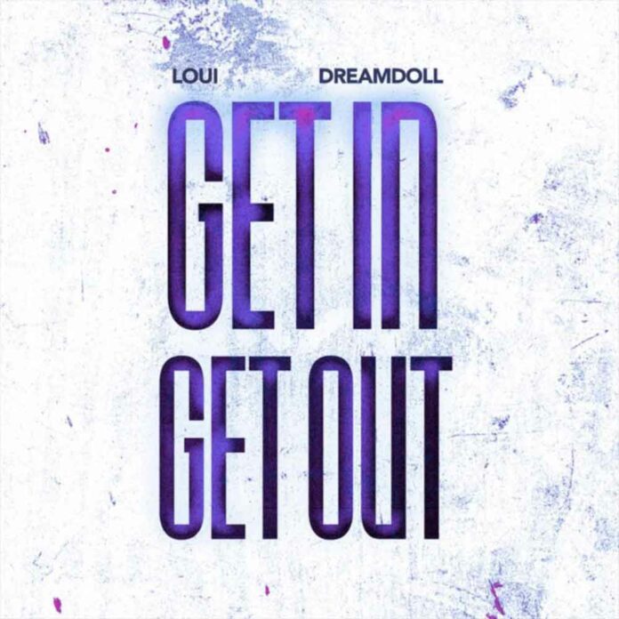 Get In Get Out - Loui Feat. DreamDoll