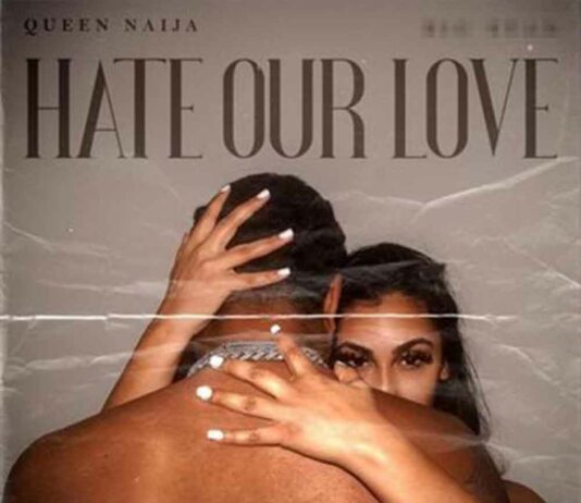 Hate Our Love – Queen Naija & Big Sean Hate Our Love - Queen Naija & Big Sean