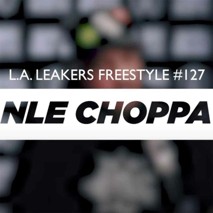 L.A. Leakers Freestyle #127 - NLE Choppa