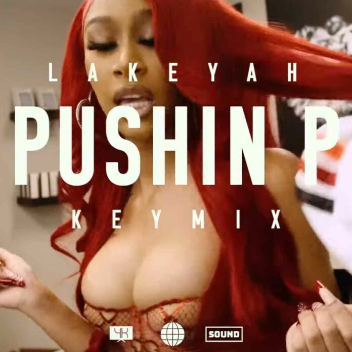 Pushin P (Keymix) - Lakeyah