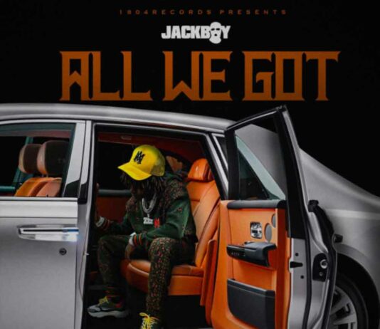 All We Got – JackBoy All We Got - JackBoy
