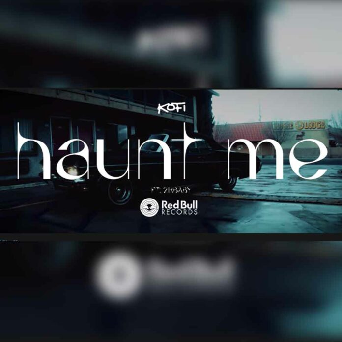 Haunt Me - Kofi Feat. 2KBABY