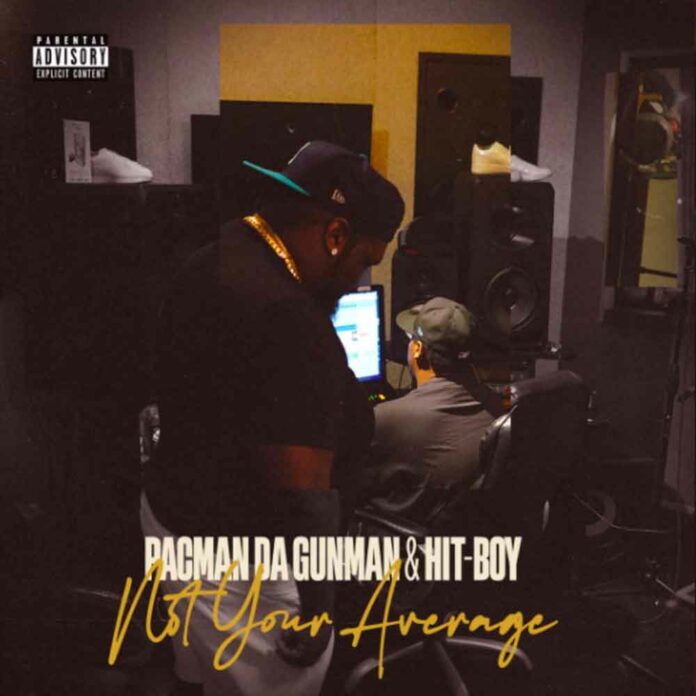Not Your Average - Pacman Da Gunman & Hit-Boy