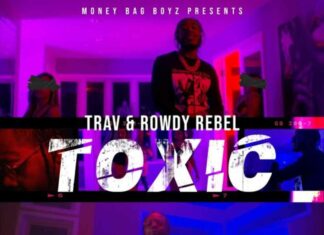 Toxic - Trav Feat. Rowdy Rebel